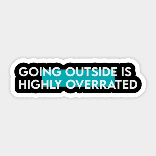 Going outside is highly overrated typography Sticker